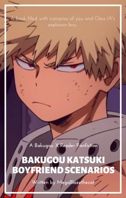 Bakugou Katsuki Boyfriend Scenarios (Bakugou X Reader) cover