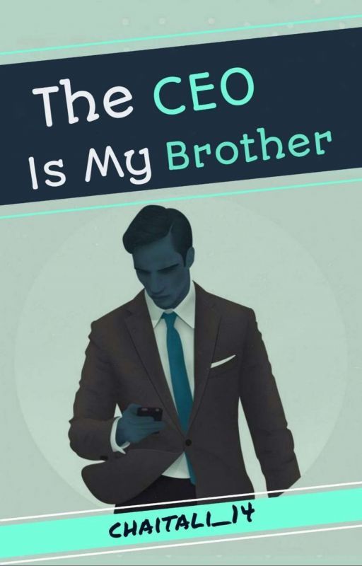 The CEO Is My Brother by chaitali_14