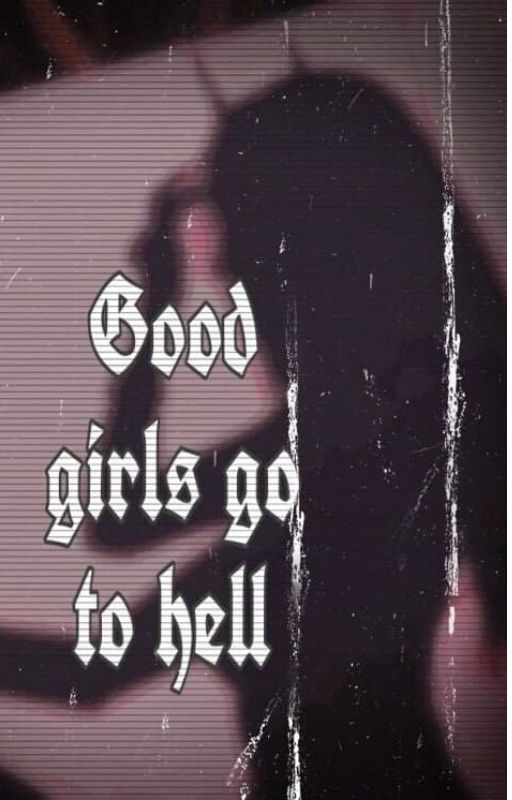 Good Girls Go To Hell by PaczekMleko