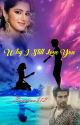 Why I still love you by sunaina312