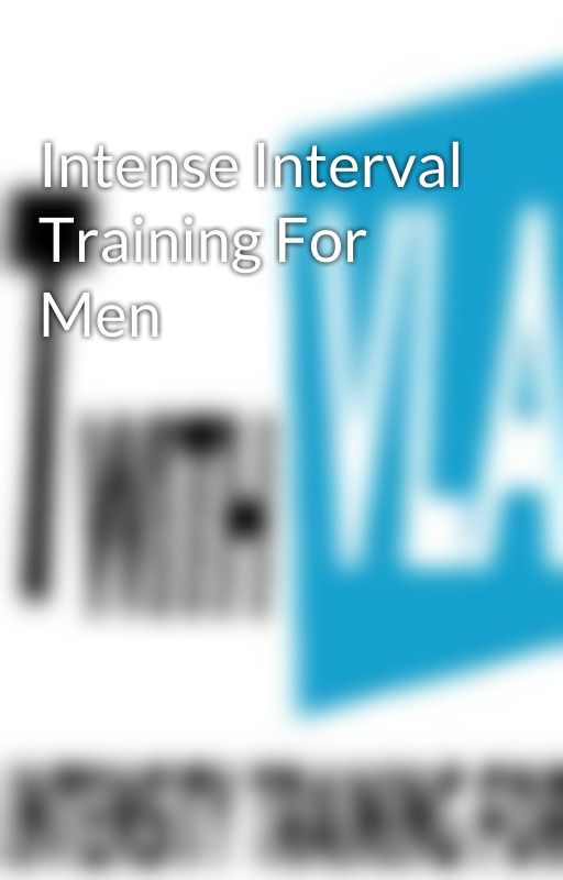 Intense Interval Training For Men by FitwithVLAD