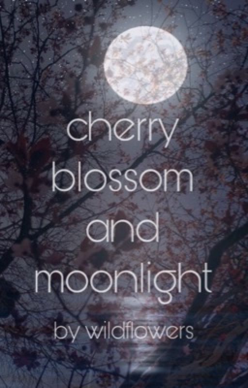 *• cherry blossom and moonlight •* (POETRY) by wildflowerswp