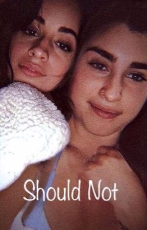 Should Not (Camren) by omgyoulookgoodtodayy