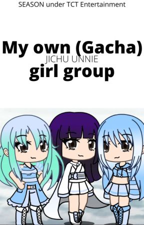 My own (Gacha) girl group by JichuUnnie_Jennie