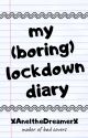 my (boring) lockdown diary by lenalopslolipops_