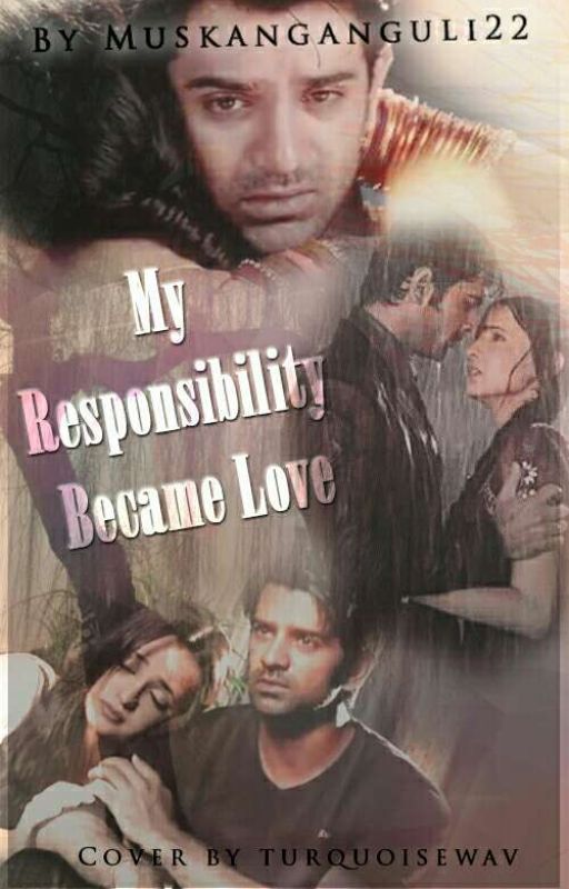 My Responsibility Became Love ( Completed) by Muskanganguli22