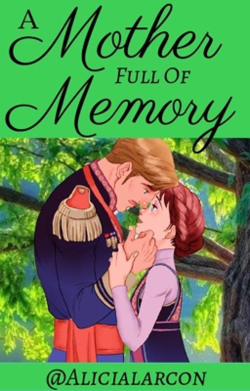 A Mother Full Of Memory: An Agnarr and Iduna Fanfiction by alicialarcon