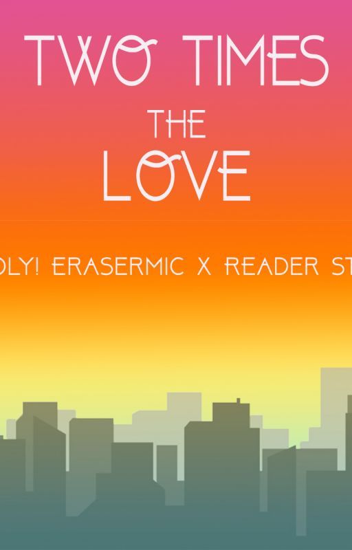 Two Times the Love ~A Poly!Erasermic x Reader story by blackenedwhite97