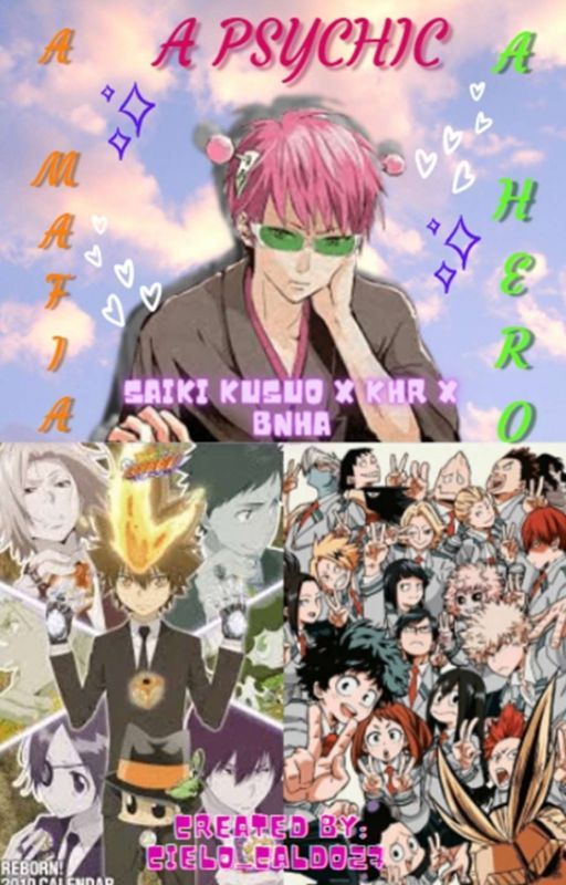 A Psychic? A Mafia? Or A Hero? Saiki Kusuo X KHR X BNHA(Yaoi) [ON HOLD] by Cielo_Caldo27