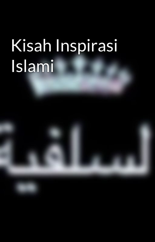 Kisah Inspirasi Islami by Ainoniwa99