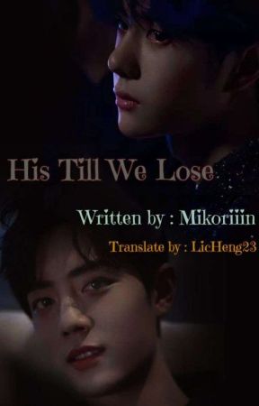 His Till We Lose [BL] [English Version] [√] by LicHeng23