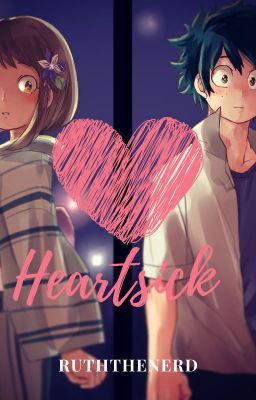 Heartsick || An Izuku and Ochako story cover