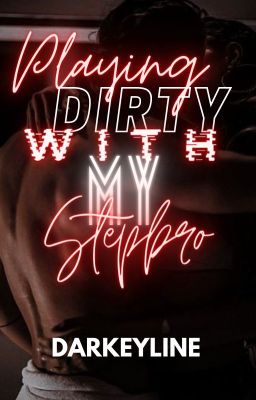 Playing Dirty with My Stepbro (Book One) cover