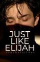 Just Like Elijah by trashofsilver