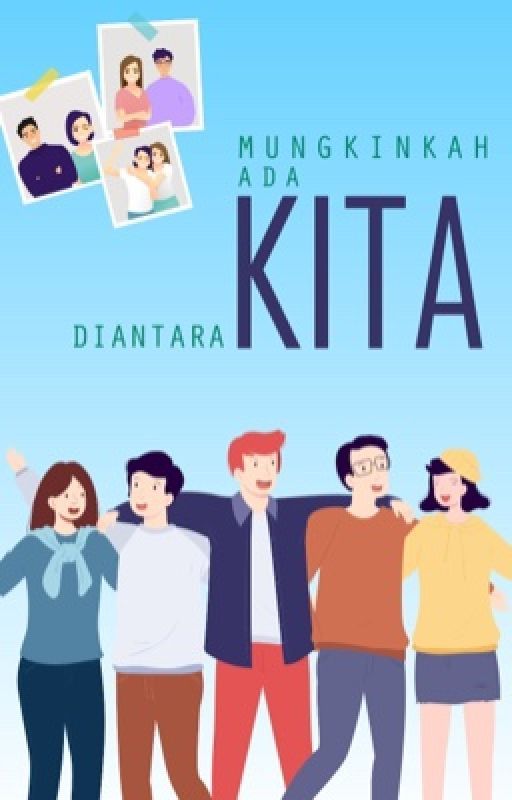 Mungkinkah Ada 'Kita' Diantara Kita by SetyaWidy