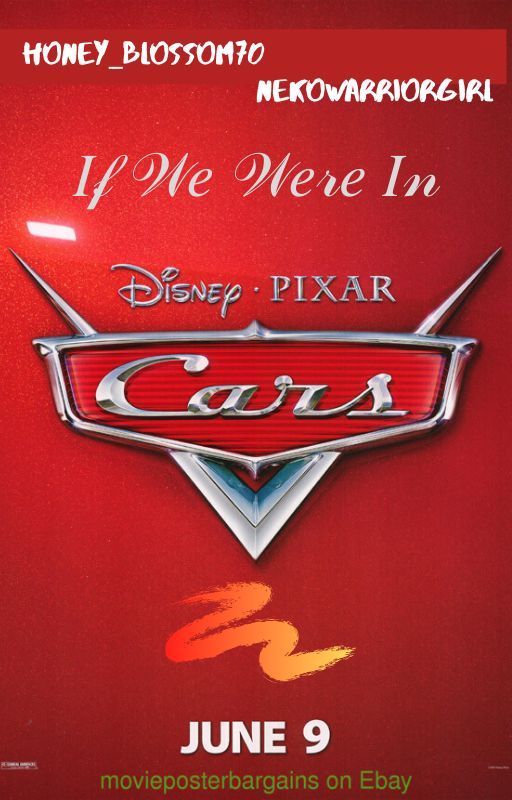 If We Were in The Cars Movie (COMPLETED) by TheFabulousPhoenixes