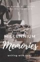 Millennium Memories | ✔ (Under Editing) by writing-with-hope