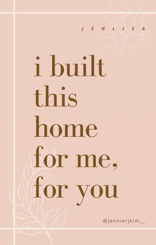 I built this Home for me, for you by jennierjkim__