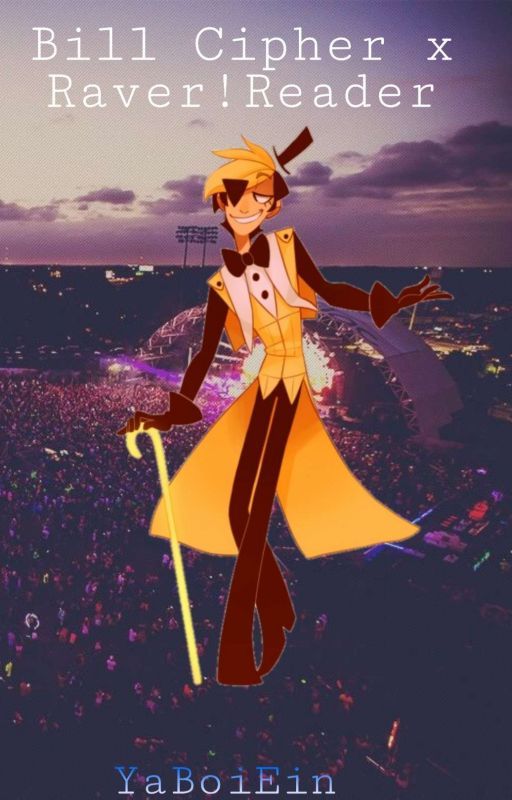 ♤ Bill Cipher x Raver!Reader ♤ by MoonyKinq