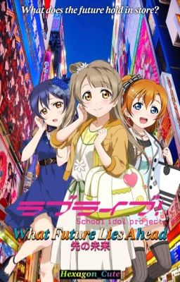 What Future Lies Ahead (Love Live! fanfiction) cover