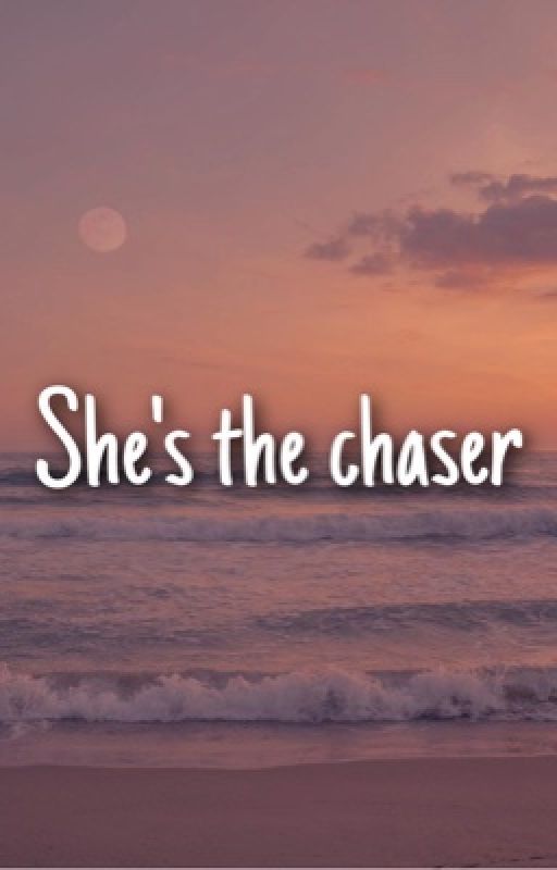 She's the chaser by KhairanieAli