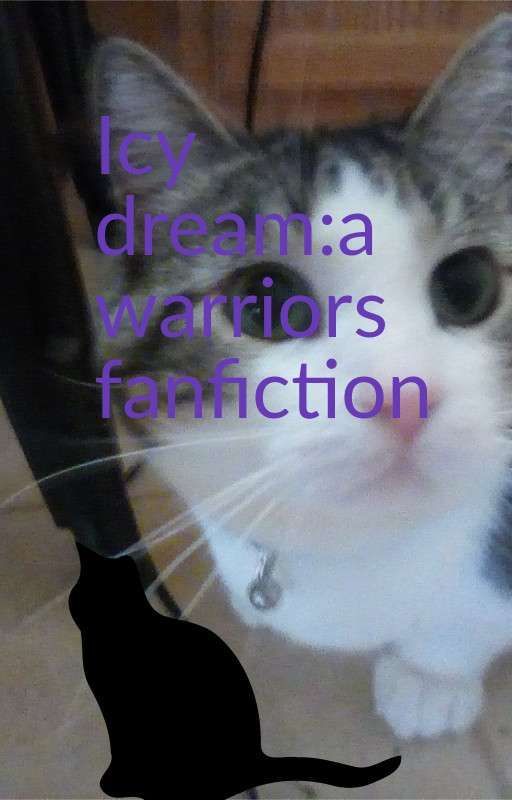 Icy dream:a A warriors fanfiction by That_cat_on_the_wall