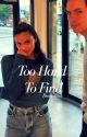 Too Hard To Find (Book Two) by beronicas_child