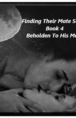 Beholden to His Mate - Book 4 - Finding Their Mate Series cover