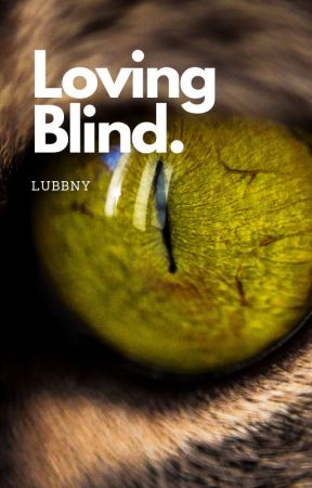 Loving Blind by Lubbny