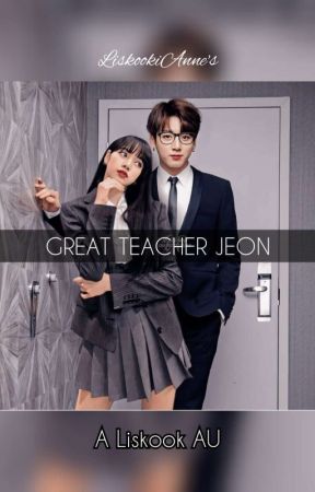 Great Teacher Jeon | A Liskook AU [COMPLETED] by Liskookianne