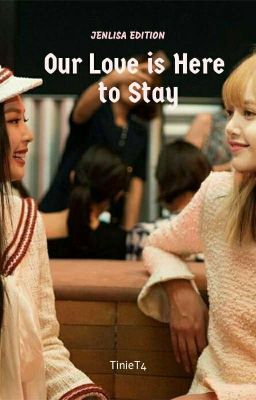 Our Love is Here to Stay (Jenlisa) - Complete cover