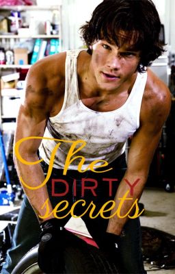 The dirty secrets (Supernatural fanfic - Sam x reader) cover