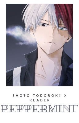 Peppermint || Shoto Todoroki x Reader cover