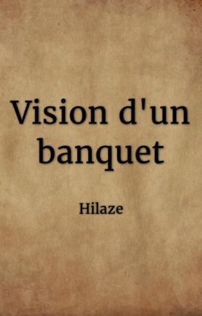 Vision d'un banquet by Hilaze