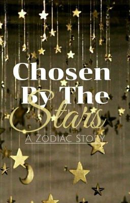 ℂ𝕙𝕠𝕤𝕖𝕟 𝔹𝕪 𝕋𝕙𝕖 𝕊𝕥𝕒𝕣𝕤 || A Zodiac Story cover