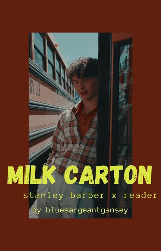 Milk Carton (Stanley Barber x Reader) by bluesargeantgansey