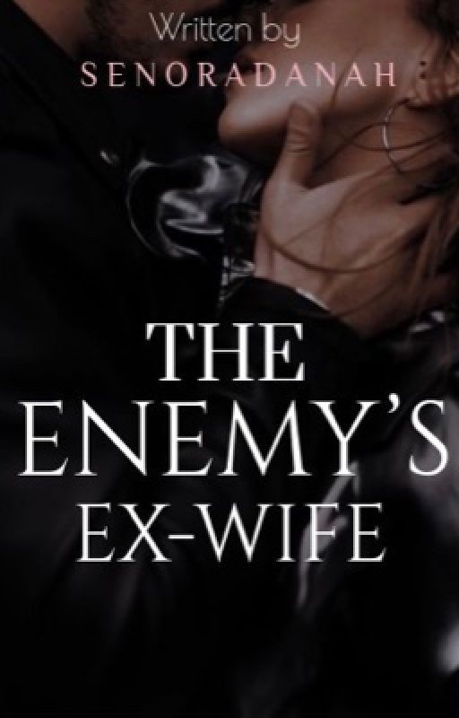 The Enemy's Ex-Wife (Completed) by senoradanah