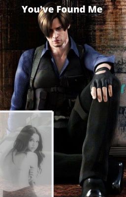 You've Found me || (Leon Kennedy X Reader) BOOK 3 cover