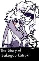 The Story of Bakugou Katsuki (Book 2) by SteinShipping61