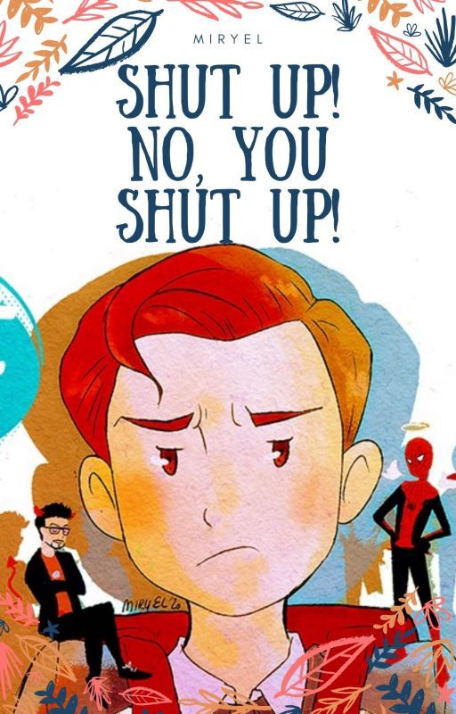 Shut Up! No, You Shut Up! [ Starker - Tony x Peter - Comico/Introspettivo ] by miryel