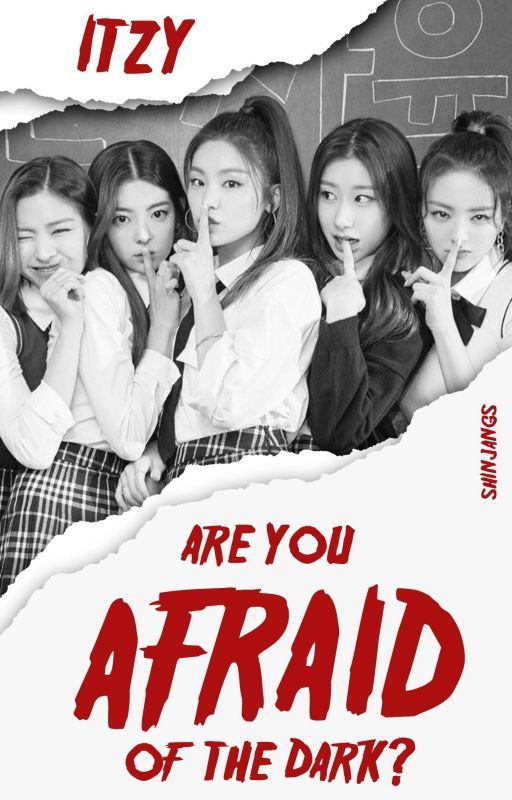 are you afraid of the dark? || itzy  by shinjangs