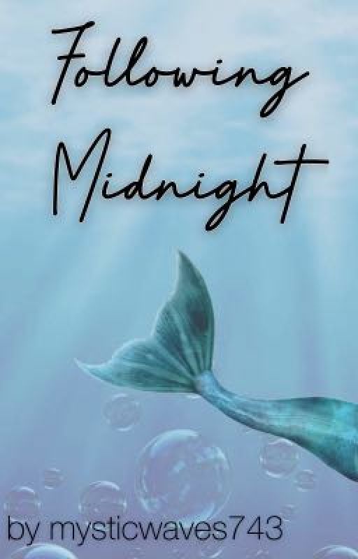 Following Midnight: The True Story of a Modern Mer by mysticwaves743