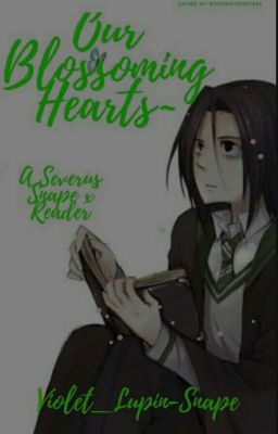 Our Blossoming  Hearts: A Severus Snape x reader cover