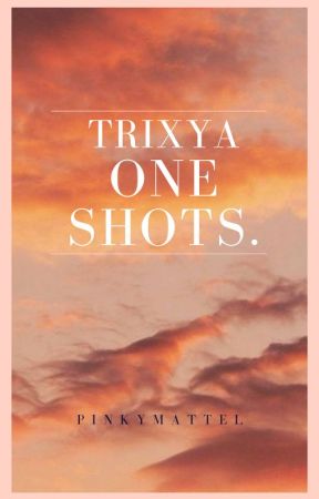 One shots.- Trixya by pinkymattel