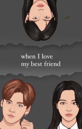 when I love my best friend by elaaniee06