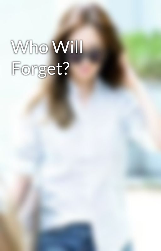 Who Will Forget? by YulKY_JJ