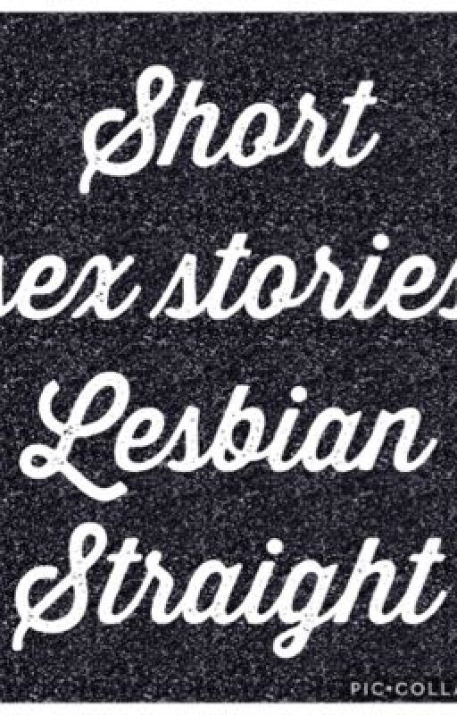 Short sex stories - Lesbian & Straight by AmiaBreyan