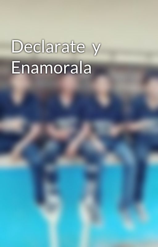 Declarate  y Enamorala by Edsonbazurto24