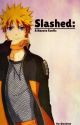 Slashed: A Naruto Fanfiction by Shaxoss