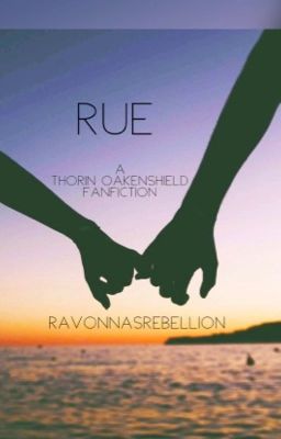 Rue (A Thorin Oakenshield/Hobbit Fanfiction) cover